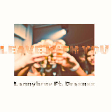 Leave With You ft. Drexnxx cover art