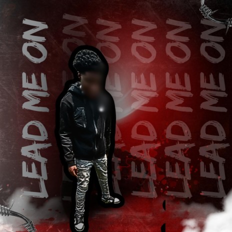 Lead me on
