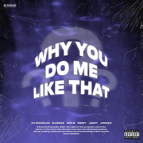 Why you do me like that? ft. Djoezz, Sir-B, Remy, Jamy & Jinnzz cover art