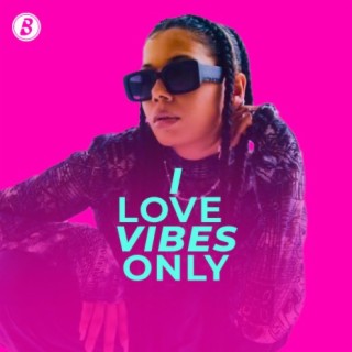 I Love Vibes Only