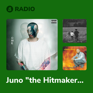 Juno "the Hitmaker" Radio