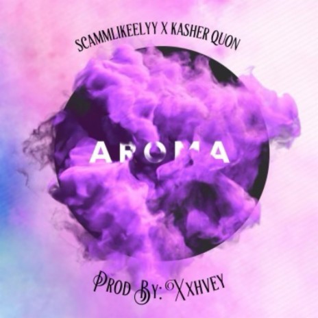 Aroma ft. Kasher Quon & Scammlikeelyy cover art