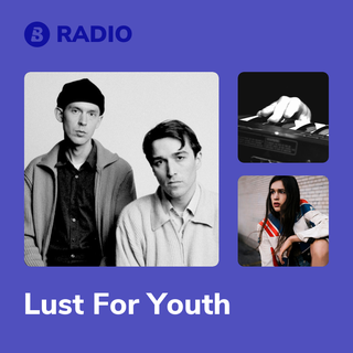 Lust For Youth Radio