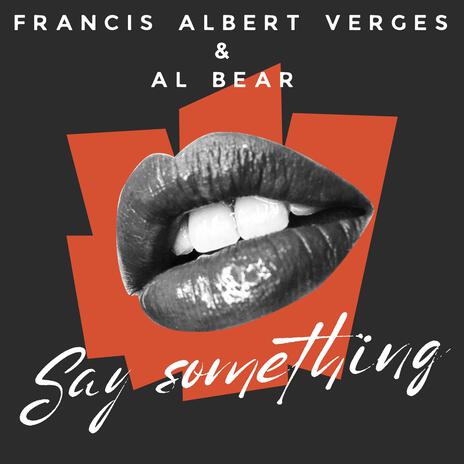 Say Something ft. Al Bear & Francis Verges