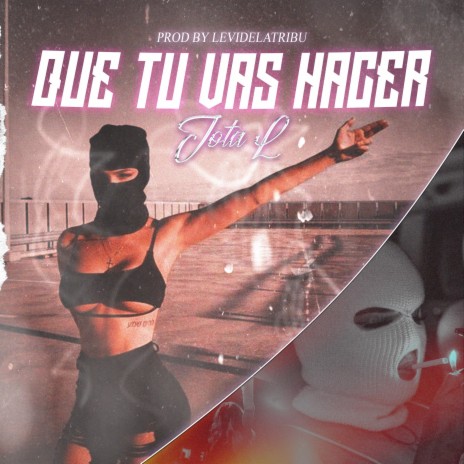 Que Tu Vas a Hacer cover art