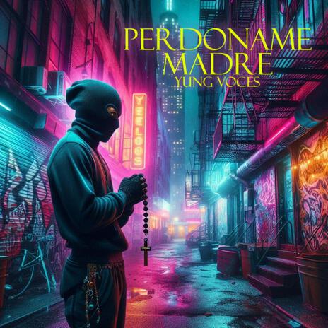 PERDONAME MADRE ft. Yung Voces