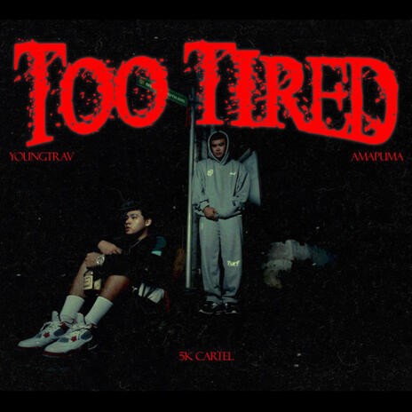 Too Tired' ft. AmaPuma cover art