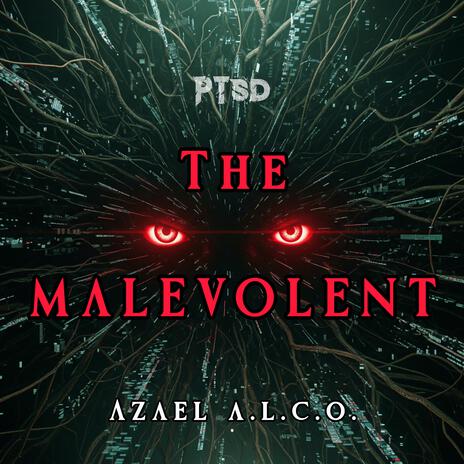 PTSD: THE MALEVOLENT