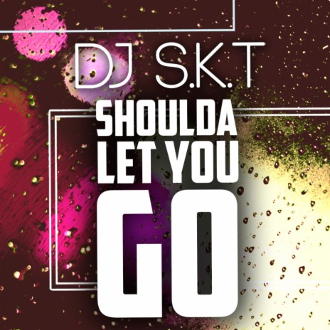 Shoulda Let You Go (Original Mix) cover art