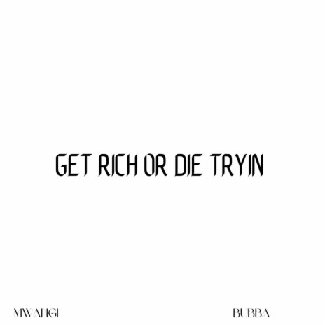 Get Rich Or Die Tryin ft. MWANGI cover art