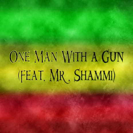 One Man With a Gun ft. Mr. Shammi