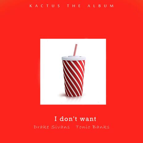 I Don't Want ft. Tonio Banks cover art