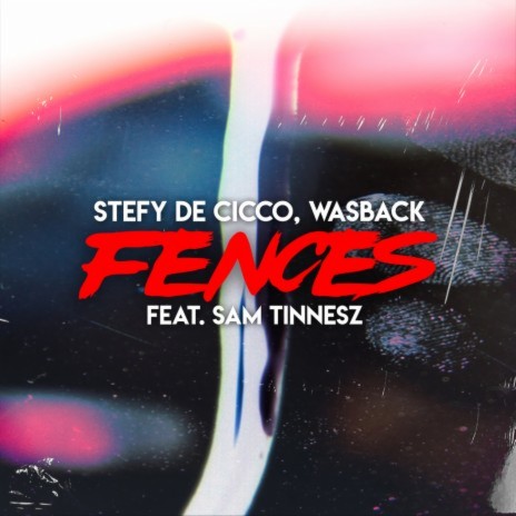 Fences ft. Wasback & Sam Tinnesz