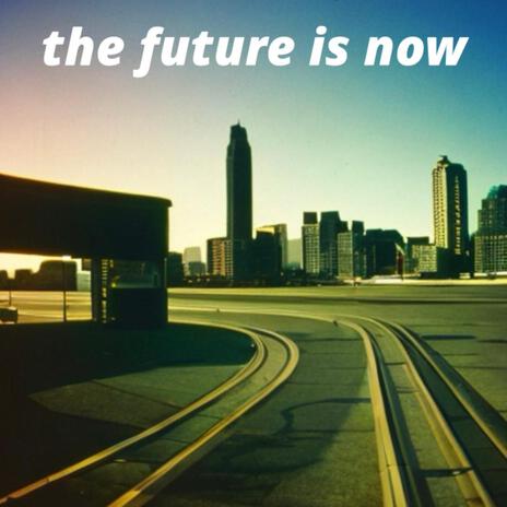 The Future Is Now cover art