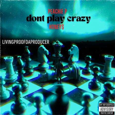 DONT PLAY CRAZY ft. Honey$ & Livingproofdaproducer cover art