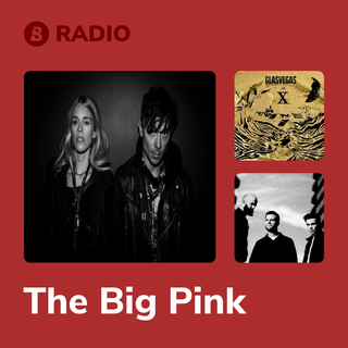The Big Pink Radio