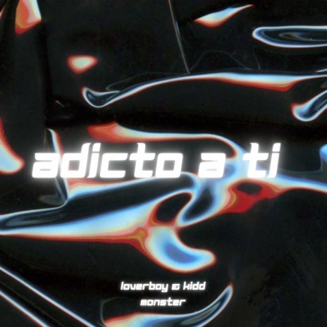 Adicto a Ti ft. kidd m0nster cover art