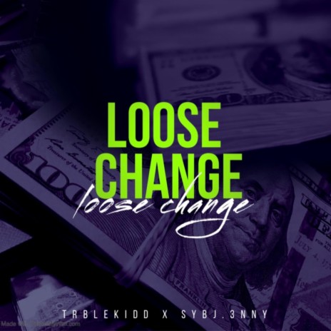 loose change ft. TrbleKidd