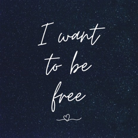 I Want To Be Free cover art