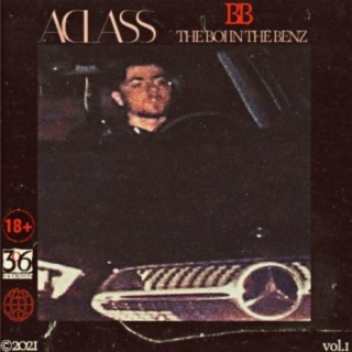 A-CLASS: The Boi In The Benz