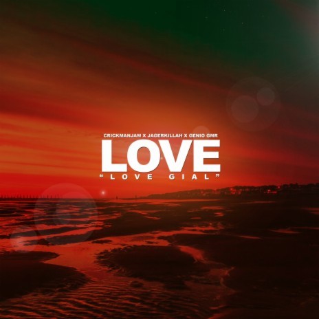Love Gial (Love) ft. Jager Killah & Crikmanjam cover art