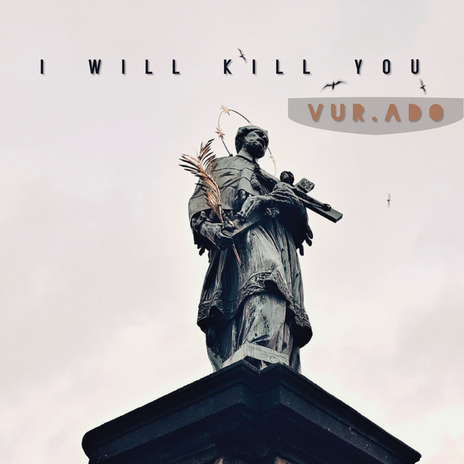 I Will Kill You