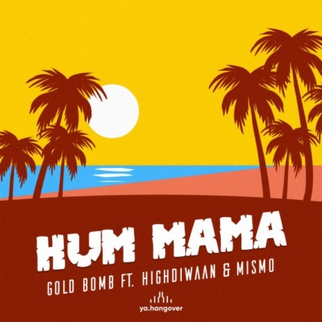 Hum Mama ft. Highdiwaan & MISMO