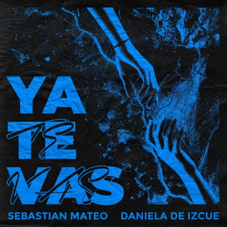 Ya Te Vas ft. Daniela De Izcue