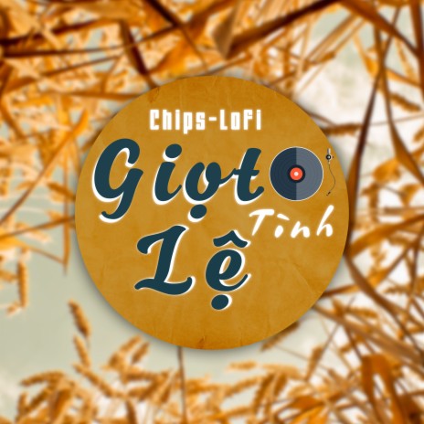 Giọt Lệ Tình (Chips Lofi)