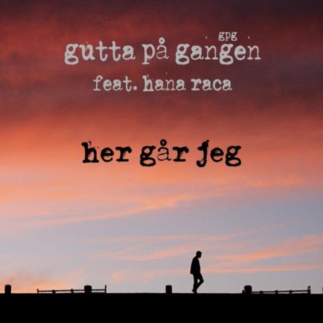 Her Går Jeg ft. Hana Raca cover art