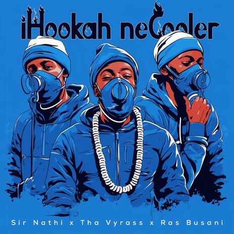 IHooker Ne Cooler ft. Tha Vyrass, Sir Nathi & Ras Busani cover art