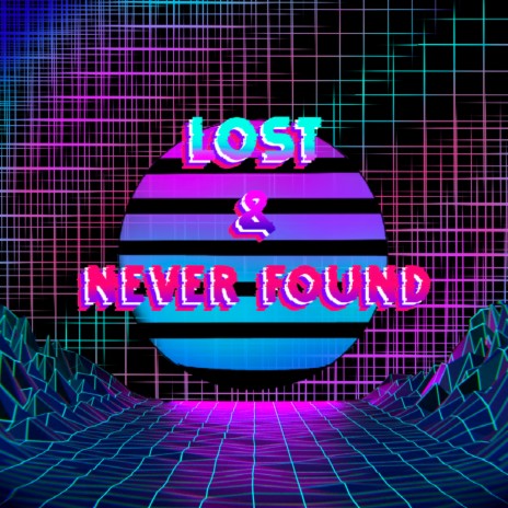 Lost & Never Found