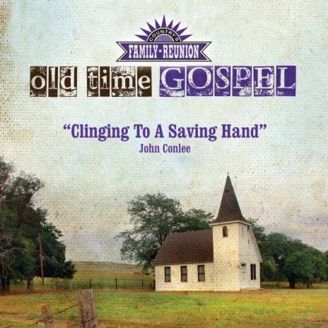 Clinging To A Saving Hand (Old Time Gospel)