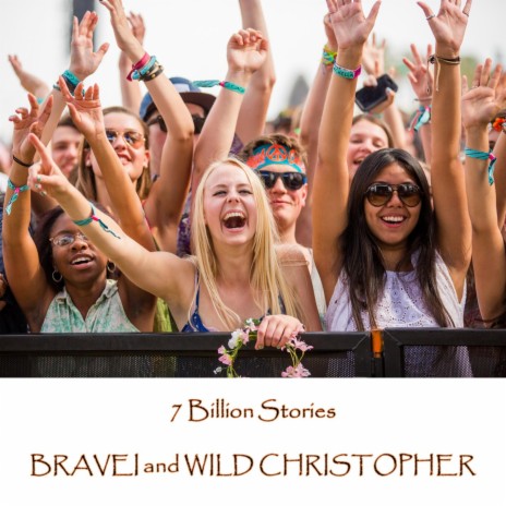 7 Billion Stories ft. BRAVEI