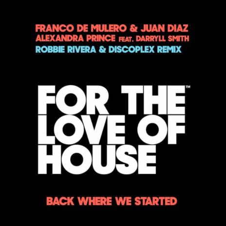 Back Where We Started (Robbie Rivera & Discoplex Remix Edit) ft. Juan Diaz, Alexandra Prince & Darryll Smith cover art