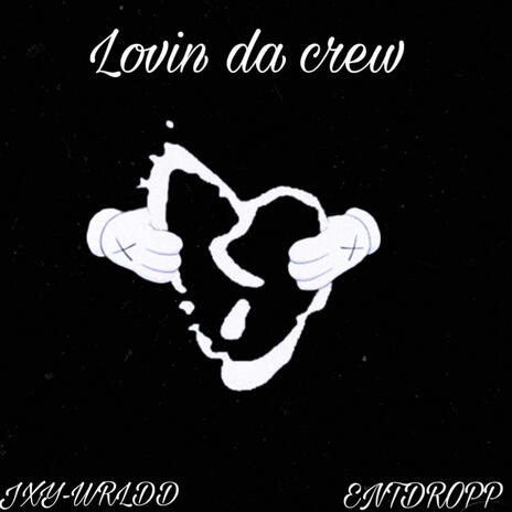 Lovin da crew ft. ENTDROPP cover art