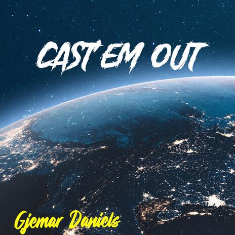 Cast Em Out