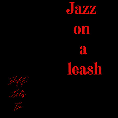 Jazz on a Leash