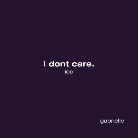 i dont care (idc)