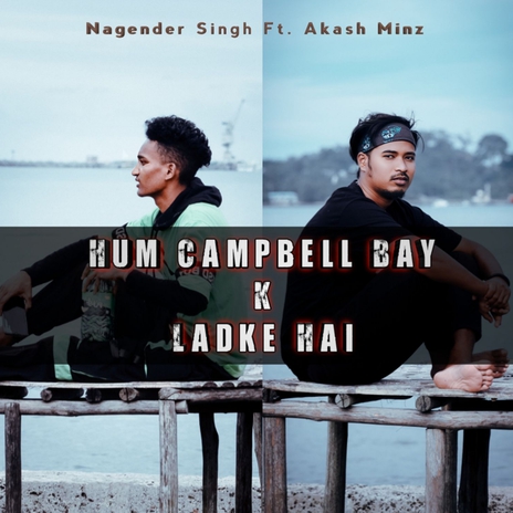 Hum Campbell Bay K Ladke Hai ft. Akash Minz cover art