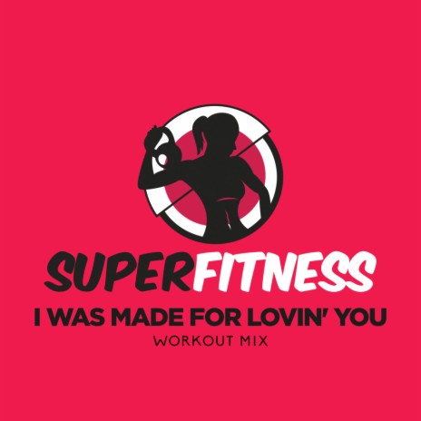 I Was Made For Lovin' You (Workout Mix 130 bpm)
