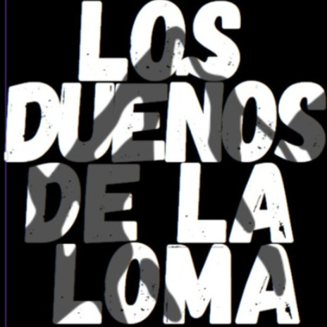 Los Dueños de la Loma