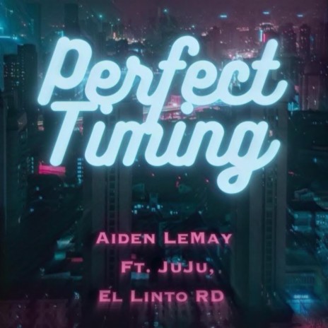 Perfect Timing ft. iimJuJu & El Linto RD cover art