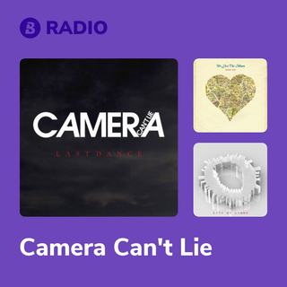 Camera Can't Lie Radio