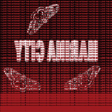 I Love The Internet But The Internet Hates Me cover art