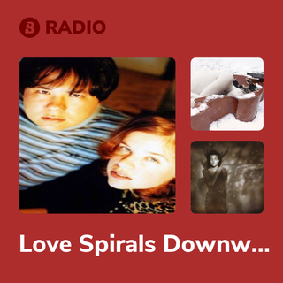 Love Spirals Downwards Radio