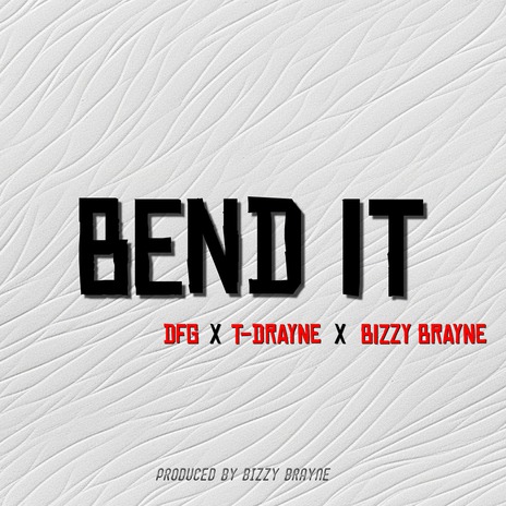 Bend It ft. T-Drayne & Bizzy Brayne cover art