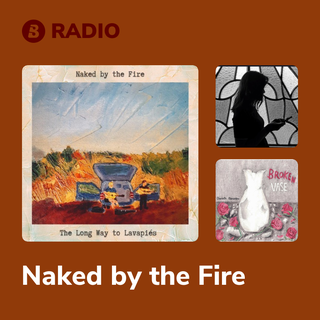 Naked by the Fire Radio