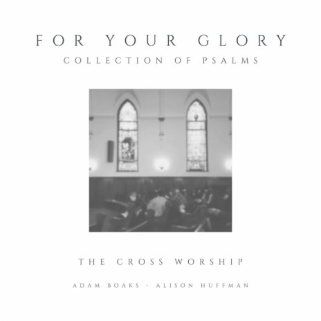 For Your Glory (Psalm 40)