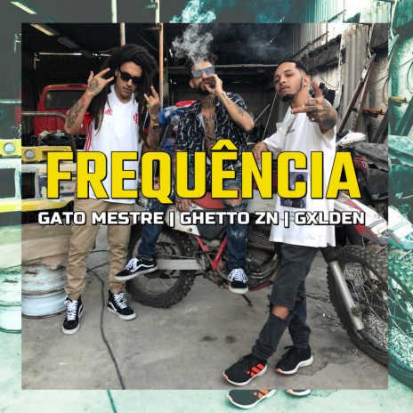 Frequência ft. Gato Mestre, Ghetto ZN & Gxlden cover art